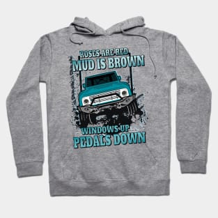 Roses are red mud is brown windows up pedals down 4 x 4 offroading Hoodie